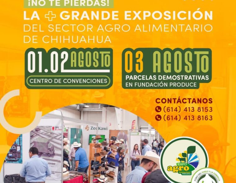EXPOAGRO 2024 el evento que impulsa al sector agroalimentario de Chihuahua ahora más grande que nunca